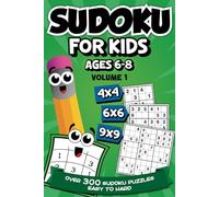 Sudoku for Kids Ages 6-8: Enjoy over 300 sudoku puzzles arranged easy to medium to hard for beginners and children in sizes 4x4, 6x6, and 9x9 in large print (Sudoku for Smart Kids Ages 6-8)