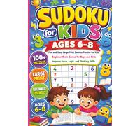 Sudoku for Kids Ages 6-8: Fun and Easy Large Print Sudoku Puzzles for Boys and Girls | Beginner Brain Games to Improve Focus, Logic, and Critical Thinking Skills