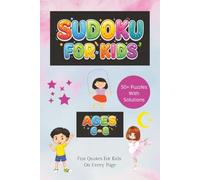 Sudoku for Kids Ages 6-8: Fun Quotes For Kids On Every Page: Sudoku Puzzle For Kids Ages 6-8 | Over 50 Sudoku Puzzles With Solutions | Screen-Free Fun | Made for Children and Beginners