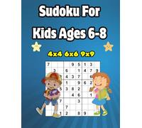 Sudoku for Kids Ages 6-8: Over 200 Sudoku Puzzles with Increasing Difficulty and Solutions |4x4 6x6 9x9 Grids, Large Print, Made for Children | Levels: Easy, Medium, Hard