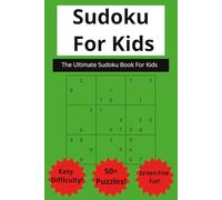 Sudoku For Kids Ages 7-12: Kids Sudoku, Activity Book With Over 50+ Puzzles. With Solutions And Suitable Difficulty. 6x9 Easy To Read Large Print. ... Boost Problem Solving And Brain Development