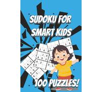 Sudoku for Kids Ages 8-12: 100 Fun and Challenging 3x3 Puzzles to Build Logic, Focus, and Problem-Solving Skills