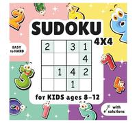 Sudoku for Kids Ages 8-12: 4x4 Grid Format, 4 Levels of Difficulty, Portable 6x6 inch Size, Fun Travel Activity Book for Kids with Solutions