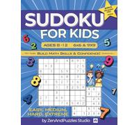 Sudoku for Kids Ages 8-12 Build Math Skills & Confidence! (ZenAndPuzzles Studio)