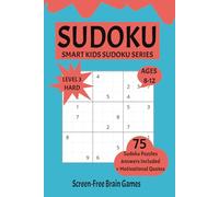 Sudoku for Kids Ages 8-12: Hard Level (Smart Kids Sudoku Challenge Series): 75 Challenging Sudoku Puzzles with Answers & Motivational Quotes | ... | 6x9 inches, 150 Pages | Perfect for Gifting