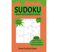 Sudoku for Kids Ages 8-12: Level 4 Expert: 100 Challenging Sudoku Puzzles with Answers & Motivational Quotes | Brain-Boosting Logic Games for Kids | ... Gifting (Smart Kids Sudoku Challenge Series)