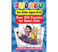 Sudoku for Kids Ages 8-12: Over 200 Fun Sudoku Puzzles with Increasing Difficulty | 9x9 Grids, Large Print, with Three Levels: Easy, Medium and Hard