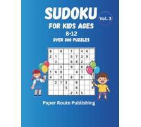 SUDOKU For Kids Ages 8-12: Over 300 New Brain Games for Children - Easy to Medium Puzzles to Improve Focus (With Answers) - Vol. 3 (Smart Kids Logic Puzzles)