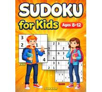 Sudoku for Kids Ages 8-12: Playful Logic Challenges That Strengthen Focus, Confidence, and Thinking Skills Through Progressive Practice
