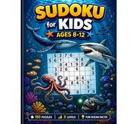 Sudoku for Kids Ages 8-12 with Ocean Animals: 150 Challenging Puzzles with Fascinating Sea Creatures - 9x9 Grids, Fun Facts, Step-by-Step Guide, Solutions Included