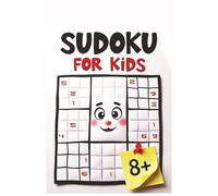 Sudoku for Kids Ages 8+: Sudoku for Kids Ages 8+: 70 Fun and Challenging Puzzles with Solutions to Boost Logic, Focus, and Problem-Solving Skills