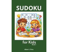Sudoku For Kids Book 1: Sudoku Puzzle book for kids 8 - 10 years old | Learn to play Sudoku | 6x9 Inches, 100 pages 80 Puzzles | Absolute beginner to intermediate | Solutions Included