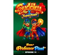 Sudoku For Kids: Episode 10 Super Power, hours of fun Sudoku puzzles for kids that spark learning and confidence, with giggles along the way and new Episodes weekly