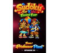 Sudoku For Kids: Episode 9 Easiest Ever, hours of fun Sudoku puzzles for kids that spark learning and confidence, with giggles along the way and new Episodes weekly