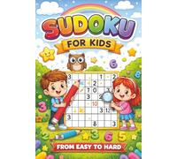 Sudoku For Kids: From Easy To Hard - Book For Smart Kids: A Collection Of 100 Sudoku Puzzles.