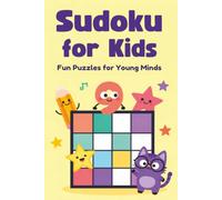 Sudoku for Kids: Fun Puzzles for Young Minds | 100 Sudoku Puzzles | Build Skills As You Go | Ages 6-12