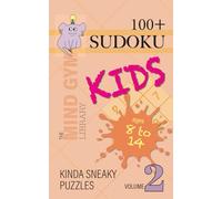 Sudoku for Kids, Kinda Sneaky Level (Ages 8-14): 100+ Next-Level Intermediate Sudoku Puzzles to Strengthen Logic and Problem-Solving - Volume 2: Fun, ... Kids (The Mind Gym Library: Sudoku for Kids)