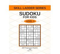 Sudoku for Kids Level 3: 100 Brain-Boosting Sudoku Puzzles for Growing Problem Solvers (Skill Ladder Series)