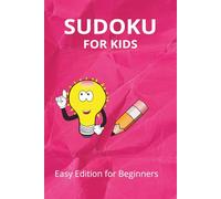Sudoku For Kids Puzzle Book 3: Sudoku For Kids Puzzle Book 3: Sudoku Puzzles for Kids | Easy Edition for Beginners | 6x9 Inches, 111 pages | 50+ Puzzles | Solutions Included