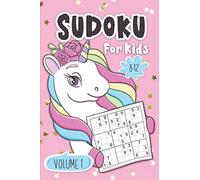 Sudoku for Kids: Sudoku for Kids 8-12 - Unicorn edition , 9x9 Puzzle Grids with numbers , Volume 1