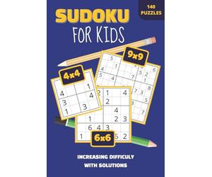 Sudoku for Kids: Sudoku Puzzles for Kids | 140 Puzzles Including 4x4, 6x6 and 9x9 Grids | Gradually Increasing Difficulty | Solutions Included | 6x9 ... Large Print | Made for Children and Beginners