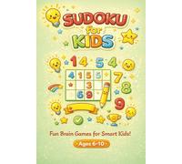 Sudoku for Kids: Sudoku Puzzles for Kids Ages 6 to 10 | Fun and Educational Brain Games | 6 × 9 Inches | 110 Pages | 50+ Puzzles | Solutions Included