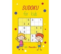 Sudoku for kids: Sudoku Puzzles for Kids. Fun & Easy Puzzles for Children, From 6 years old | 6x9 Inches, 110 Pages | 50+Puzzles | Solutions Included