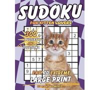 Sudoku for Kitten Lovers: 300 Puzzles & Solutions from Easy to Extreme with Positive Affirmations for Adults (Animal Lovers Collection)