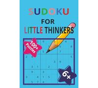 SUDOKU FOR LITTLE THINKERS: Sudoku puzzle book for 6+ years kids | Brain Teaser | 6x9 inches, 214 pages | 100+ puzzles | Solutions Included