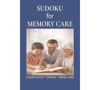 Sudoku for Memory Care: Sudoku for Memory Care | Help Calm The Mind, Relax, and Focus | 6x9 inches,110 pages | 50+ Puzzles | Solutions Included