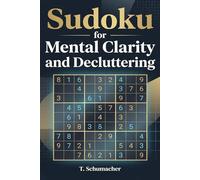Sudoku for Mental Clarity and Decluttering: Sudoku for Mental Clarity and Decluttering: for Stress Relief, Mental Declutter, ADHD, Relax, Focus | ... | Brain Games | 100+ puzzles with Solutions