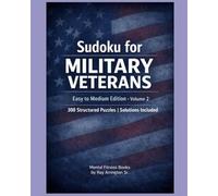 Sudoku for Military Veterans - Easy to Medium Edition (Volume 2): 300 Structured Puzzles | Solutions Included