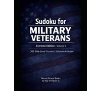 Sudoku for Military Veterans - Extreme Edition (Volume 5): 300 Elite-Level Puzzles | Solutions Included