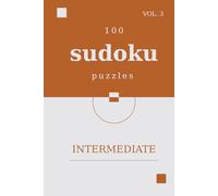 Sudoku for Mindful Clarity: Intermediate Edition Vol. 3: 100 Engaging Puzzles to Enhance Logical Thinking and Cognitive Strength