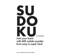 SUDOKU FOR MINIMALIST: Train your brain with 600 sudoku puzzles from easy to hard