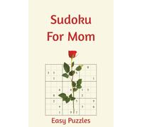 Sudoku for Mom: 55 Easy Puzzles with Timeless Quotes About Motherhood & Love | Perfect for Mother's Day | 6x9in, 110 Pages | Solutions Included (Holiday Sudoku)