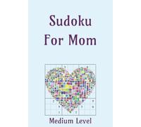 Sudoku for Mom: 55 Medium Puzzles with Timeless Quotes About Motherhood & Love | Perfect for Mother's Day | 6x9in, 110 Pages | Solutions Included (Holiday Sudoku)