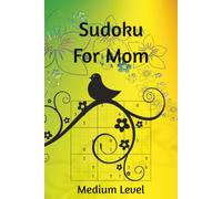 Sudoku for Mom: 55 Medium Puzzles with Timeless Quotes About Motherhood & Love | Perfect for Mother's Day | 6x9in, 110 Pages | Solutions Included (Holiday Sudoku)