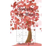Sudoku for Mom: 55 Medium Puzzles with Timeless Quotes About Motherhood & Love | Perfect for Mother's Day | 6x9in, 110 Pages | Solutions Included (Holiday Sudoku)
