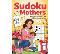 Sudoku for Mothers: A Thoughtful Gift for Relaxation and Fun: Mother’s Day: Focused Immersive Puzzle Workbook for Adult Solvers with Care and Thanks Theme and Holiday Break