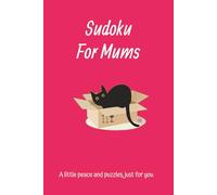 Sudoku for Mums: Sudoku Puzzles for Mums ] Help Relax and Unwind ] 6x9 Inches ] 50+ Puzzles ] Solutions Included