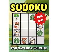 Sudoku for Nature & Wildlife: 240 Picture Puzzles for Kids Ages 4-8 | Easy, Medium, and Difficult 4x4 Puzzles | Instructions on How to Play and Full Solutions (Sudoku Fun with Pictures)