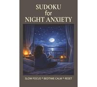 Sudoku for Night Anxiety: Sudoku for Night Anxiety | Help Calm The Mind, Relax, and Focus | 6x9 inches,110 pages | 50+ Puzzles | Solutions Included