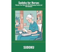 Sudoku for Nurses: Sharpen Your Mind with 100 Challenging Puzzles and Full Solutions (SharpMind Press Nurses Puzzle Collection)