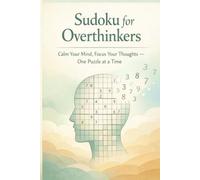 Sudoku for Overthinkers: Sudoku for Overthinkers | Calm Your Mind, Focus Your Thoughts - 6×9 Inch Edition · 60 Calming Puzzles with Solutions · 120 Pages