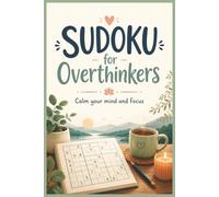 Sudoku for Overthinkers: Sudoku Puzzles for Anxiety and ADHD | Calm your Mind and Focus | 6x9 Inches, 120 Pages | 80 Puzzles | Solutions Included