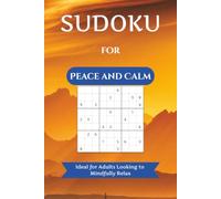Sudoku for Peace and Calm: Ideal for Adults Looking to Mindfully Relax