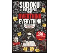 Sudoku for People Who Overthink Everything: 100 Sudoku Puzzles and Relatable Humor for Minds That Never Clock Out | Easy to Hard Difficulty | ... Pages (The Socially Exhausted Sudoku Series)