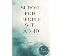 Sudoku For People with ADHD: A Relaxing Sudoku Puzzle Book for Busy ADHD Minds | 6x9 Inches | 110 Pages | 50+ Puzzles | Solutions Included