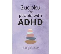 Sudoku for People with ADHD: Sudoku puzzles for people with ADHD | Helps calm the mind and focus, 6x 9 inches, 110 pages | 50+ puzzles | Solutions included
